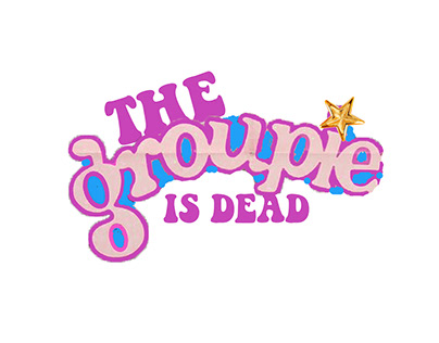 The Groupie is Dead