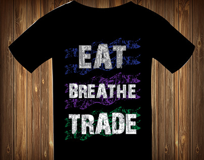 Eat Breathe Trade T-shirt Design