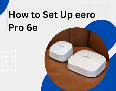 How to Setup Eero Pro 6e | +1-877-930-1260|Eero Support