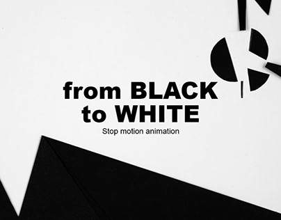 Stop-motion animation FROM BLACK TO WHITE