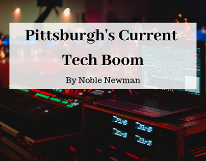 Pittsburgh's Current Tech Boom by Noble Newman
