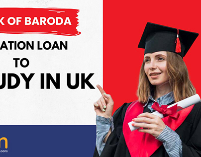 Education Loan from Bank of Baroda to Study in UK