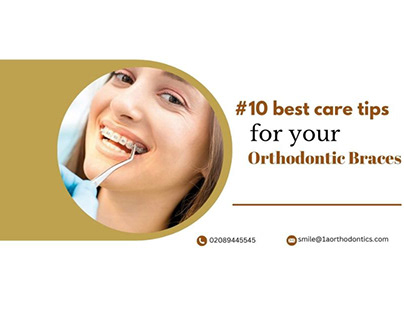 #10 best care tips for your orthodontic braces