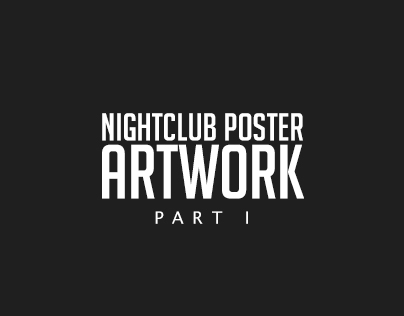 Nightclub Poster Artwork : Part I