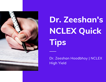 Dr. Zeeshan's NCLEX Quick Tips Test Taking Tips