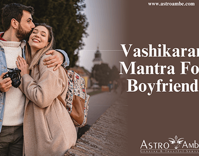 Vashikaran Mantra for Boyfriend For Positive Impact