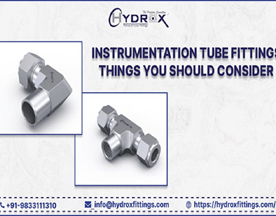 Instrumentation Tube Fitting Things You Should Consider