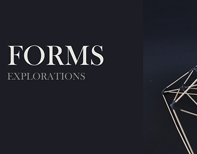 Form Explorations -Form Studies