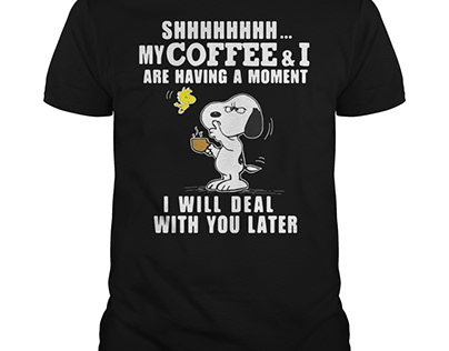 Snoopy And Woodstock Shhh My Coffee And I Are Having A