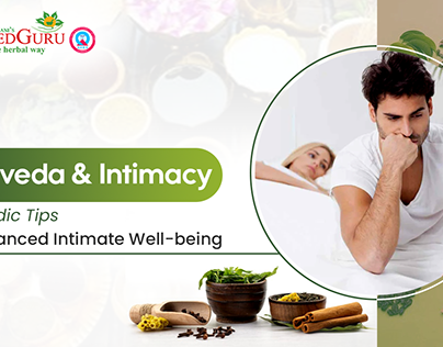 Ayurvedic Tips for Enhanced Intimate Well-being
