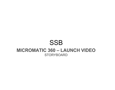 SSB MICROMATIC 360 – LAUNCH VIDEO (STORY BOARD)
