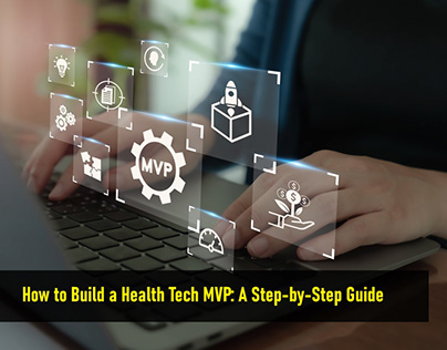 How to Build a Health Tech MVP: A Step-by-Step Guide?