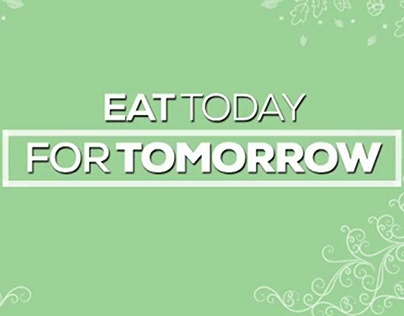 Eat Today For Tomorrow- Show