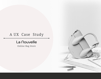 UX Case Study - La Nouvelle (App for Purchasing Bags)