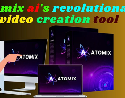Atomix AI Revolutionary Video Creation Tool Download