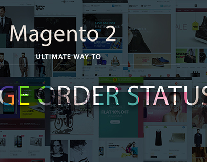Ultimate guide for Magento 2 order status