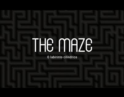 THE MAZE, o labirinto cilíndrico