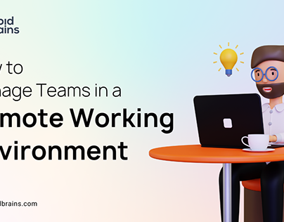 How to Manage Teams in a Remote Working Environment