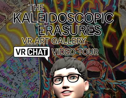 Kaleidoscopic Erasures VR Art Gallery Guided Video Tour