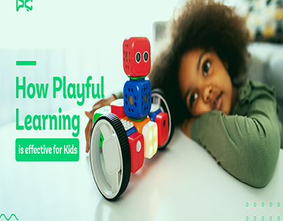 Why Playful Learning is Effective for Kids