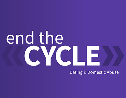 End the Cycle: Dating and Domestic Abuse Campaign