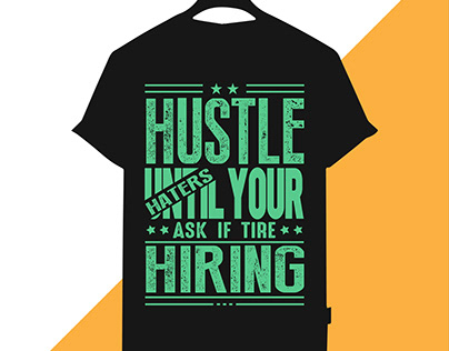Hustle until your haters ask if tire hiring t shirt