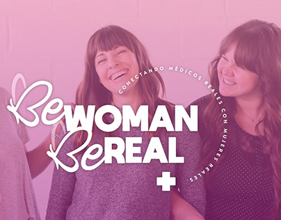 Be women, be real.