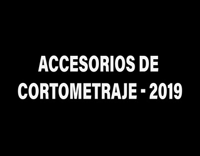 Accesorios de Cortometraje - 2019