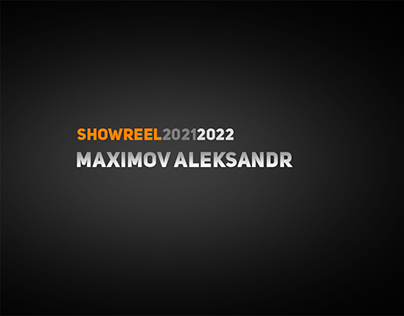 Showreel Maximov Aleksandr 2022