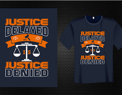 Justice Delayed is Justice Denied Quote T Shirt