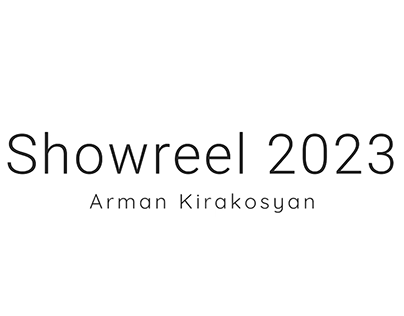 Showreel 2023 | Arman Kirakosyan