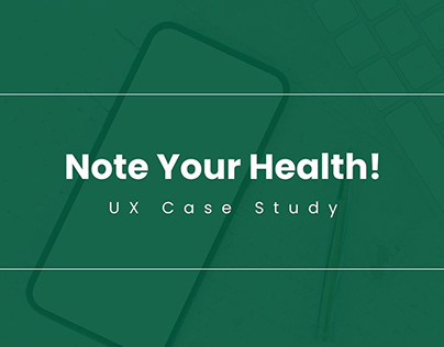 Note Your Health! - App UX Case Study