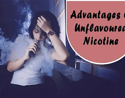5 Best Advantages Of Unflavoured Nicotine