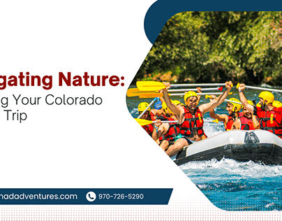 Navigating Nature: Planning Your Colorado Rafting Trip