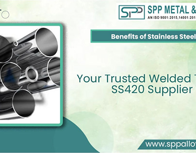 SPP Alloys: Your Trusted Welded Tubes SS420 Supplier