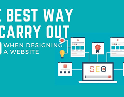 The Best Way To Carry Out SEO When Designing A Website