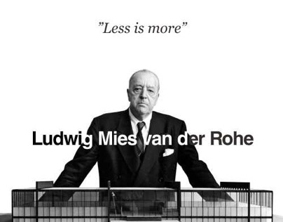 Ludwig Mies van der Rohe - Less is more