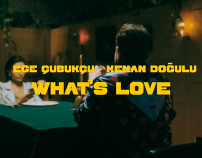 What's Love Ege Çubukçu-Kenan Doğulu Music Video