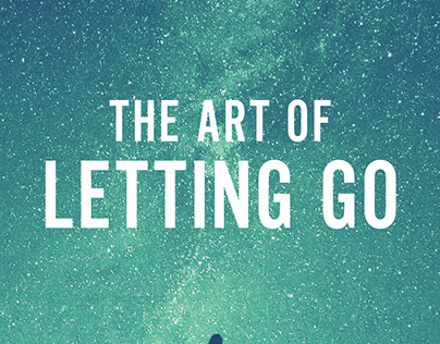 The Art Of Letting Go by Thought Catalog