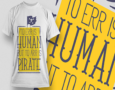 To err is human But to arr is pirate T-shirt Designs