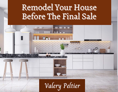 Valery Peltier-Remodel Your House Before the Final Sale