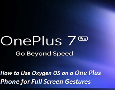 How to Use Oxygen OS on a One Plus Phone for Full Scree