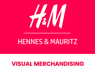 VISUAL MERCHANDISING OF H&M (HENNES & MAURITZ)