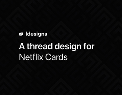 Netflix Cards Thread Design