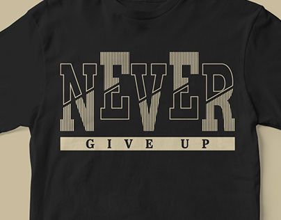 Never give up tee design