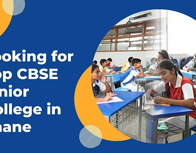 Looking for Top CBSE junior college in Thane?