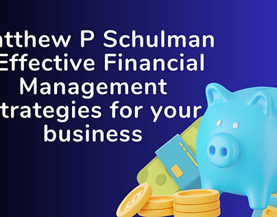 Financial Management Strategies | Matthew p Schulman