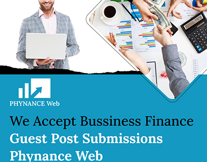 We Accept Bussiness Finance Guest Post Submissions