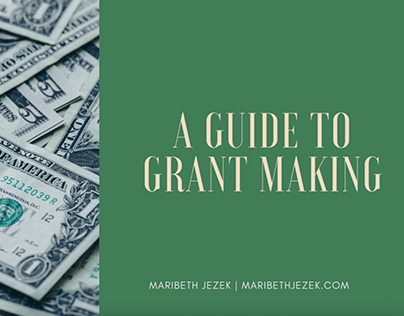 A Guide to Grant Making | Maribeth Jezek