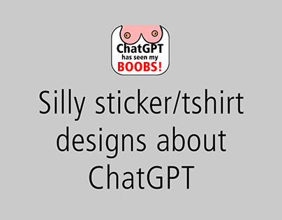 Silly and goofy sticker/tshirt designs about ChatGPT